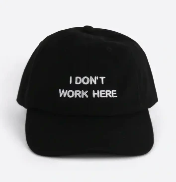 I Don't Work Here Hat Black